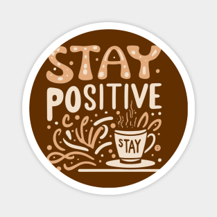 Stay Positive with coffee funky typography design Magnet